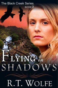 RT Wolfe - Black Creek Series - Flying in Shadows - Book 2 - Cover1 (2)