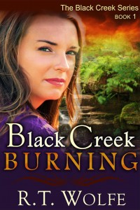 RT Wolfe - Black Creek Series - Black Creek Burning - Book 1 - Cover1 (2)